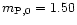 $m_{{\rm P},0} = 1.50$