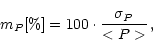 \begin{displaymath}m_P {\rm [\%]} = 100 \cdot \frac{\sigma_P}{<P>}\, ,
\end{displaymath}