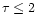 $\tau \leq
2$