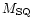 $M_{{\rm SQ}}$