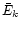 $\bar{E}_{k}$