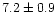 $7.2\pm 0.9$