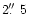 $2\hbox{$.\!\!^{\prime\prime}$ }5$