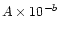 $A\times 10^{-b}$
