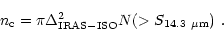 \begin{displaymath}n_{\rm c} = \pi \Delta^2_{\rm IRAS-ISO} N(>S_{14.3~\mu{\rm m}})\ .
\end{displaymath}
