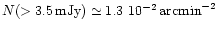$N(> 3.5\,{\rm mJy}) \simeq 1.3\
10^{-2}\,\hbox{arcmin}^{-2}$