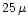 $25\,\mu$