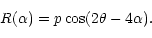 \begin{displaymath}%
R(\alpha) = p \cos(2 \theta -4 \alpha). %
\end{displaymath}
