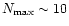 $N_{\rm max} \sim 10$