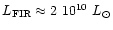 $L_{\rm FIR}\approx2\ 10^{10}~L_{\odot}$