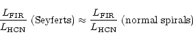 \begin{displaymath}\frac{L_{\rm FIR}}{L_{\rm HCN}}~({\rm Seyferts})\approx\frac{L_{\rm
FIR}}{L_{\rm HCN}}~({\rm normal~ spirals})
\end{displaymath}