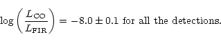 \begin{displaymath}\log\left(\frac{L_{\rm CO}}{L_{\rm FIR}}\right)=-8.0\pm0.1 {\rm ~for
~all ~the ~detections}.
\end{displaymath}