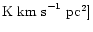 ${\rm K ~km~s}^{-1}~{\rm pc}^2]$