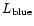 $L_{\rm blue}$