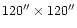 $120''\times 120''$