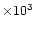 $\times10^{3}$