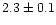 $2.3\pm0.1$