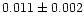 $0.011\pm0.002$