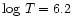 $\log\,T=6.2$