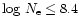 $\log\,N_{\rm e} \le 8.4$