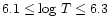 $6.1\le\log\,T\le 6.3$