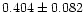 $0.404\pm 0.082$