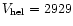 $V_{\rm hel}=2929$