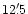 $12'\,\hspace{-1.7mm}.\hspace{.0mm}5$