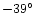 $-39^{\circ}$