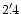 $2'\,\hspace{-1.7mm}.\hspace{.0mm}4$