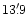 $13'\,\hspace{-1.7mm}.\hspace{.0mm}9$