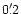 $0'\,\hspace{-1.7mm}.\hspace{.0mm}2$
