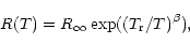 \begin{displaymath}R(T)=R_\infty \exp((T_{\rm r}/T)^\beta),
\end{displaymath}