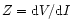 $Z = {\rm d}V/{\rm d}I$