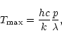 \begin{displaymath}T_{\rm max}= {{hc}\over{k}} {p\over\lambda},
\end{displaymath}