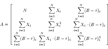 \begin{displaymath}A=\left[\begin{array}{ccc} N &
{\displaystyle \sum_{i=1}^{N}...
...\displaystyle\sum_{i=1}^{N} (B-r)_{i}^{2}} \end{array} \right] \end{displaymath}