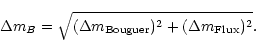 \begin{displaymath}\Delta m_{B} =\sqrt{(\Delta
m_{\rm Bouguer})^{2} + (\Delta m_{\rm Flux})^{2} }.
\end{displaymath}