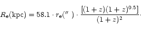 \begin{displaymath}R_{\rm e}{\rm (kpc)}=58.1\cdot r_{\rm e}(\hbox{$^{\prime\prime}$ }) \cdot
\frac{[(1+z) (1+z)^{0.5}]} {(1+z)^2}\cdot \end{displaymath}