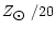 ${Z_{\hbox{$\odot$ }}}/{20}$