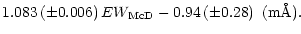 $\displaystyle 1.083 \left(\pm0.006\right) EW_{\mathrm{McD}} - 0.94 \left(\pm0.28\right) \,\,
({\rm m}{\mbox{\AA}}).$