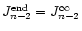 $J _{n-2} ^{{\rm end}} = J _{n-2} ^\infty $