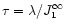 $ \tau = \lambda / J _{1} ^\infty$