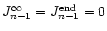 $J _{n-1} ^\infty= J _{n-1} ^{{\rm end}}= 0$