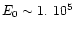 $E_0 \sim 1.~10^5$