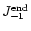 $J _{-1} ^{{\rm end}}$