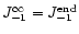 $J _{-1} ^\infty = J _{-1} ^{{\rm end}}$