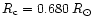 $R_{\rm c}=0.680\;R_{\odot}$