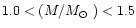 $1.0<(M/\mbox{$M_{\odot}$ })<1.5$