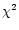 $\chi^2$