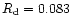 $R_{\rm d}=0.083$